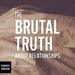 The Brutal Truth About Relationships