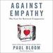 Against Empathy: The Case for Rational Compassion