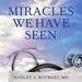 Miracles We Have Seen