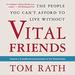 Vital Friends: The People You Can't Afford to Live Without