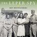 The Leper Spy: The Story of an Unlikely Hero of World War II