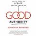 Good Authority: How to Become the Leader Your Team Is Waiting For