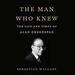 The Man Who Knew: The Life and Times of Alan Greenspan