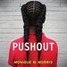 Pushout: The Criminalization of Black Girls in Schools