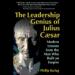 The Leadership Genius of Julius Caesar