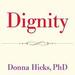 Dignity: Its Essential Role in Resolving Conflict