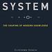 System: The Shaping of Modern Knowledge 