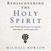 Rediscovering the Holy Spirit