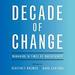 Decade of Change: Managing in Times of Uncertainty