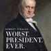 Worst. President. Ever.