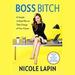 Boss Bitch: A Simple 12-Step Plan to Take Charge of Your Career