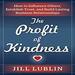 The Profit of Kindness