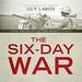 The Six-Day War: The Breaking of the Middle East