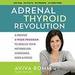 The Adrenal Thyroid Revolution