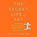 The Secret Life of Fat