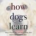 How Dogs Learn