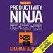 How to be a Productivity Ninja