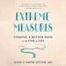 Extreme Measures: Finding a Better Path to the End of Life
