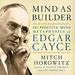 Mind as Builder: The Positive Mind Metaphysics of Edgar Cayce