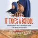 It Takes a School