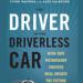 The Driver in the Driverless Car