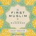 The First Muslim: The Story of Muhammad