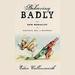 Behaving Badly: The New Morality in Politics, Sex, and Business
