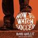 How to Watch Soccer