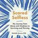 Scared Selfless