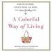 A Colorful Way of Living