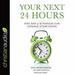 Your Next 24 Hours