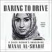 Daring to Drive: A Saudi Woman's Awakening