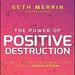 The Power of Positive Destruction