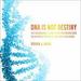 DNA Is Not Destiny