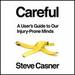 Careful!: A User's Guide to Our Injury-Prone Minds