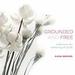 Grounded and Free: Meditations for Embracing All of Life
