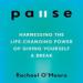 Pause: Harnessing the Life-Changing Power of Giving Yourself a Break