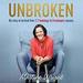 Unbroken: My Story of Survival from London 7/7 to Team GB Success