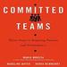 Committed Teams: Three Steps to Inspiring Passion and Performance