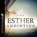 The Esther Anointing
