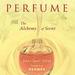 Perfume: The Alchemy of Scent