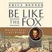 Be Like the Fox: Machiavelli in His World