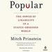 Popular: The Power of Likability in a Status-Obsessed World