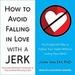 How to Avoid Falling in Love with a Jerk