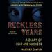 Reckless Years: A Diary of Love and Madness