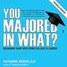 You Majored in What?