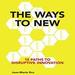 The Ways to New: 15 Paths to Disruptive Innovation