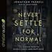 Never Settle for Normal