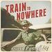 Train to Nowhere: One Woman's War