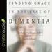 Finding Grace in the Face of Dementia